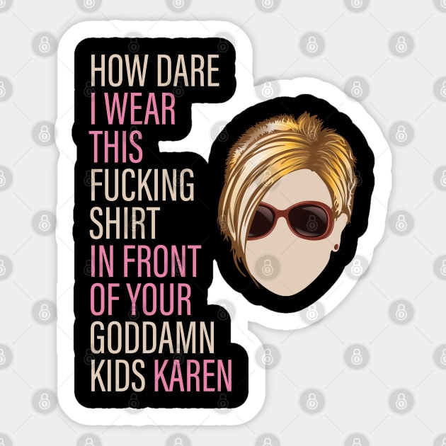 How Dare I Wear This Karen Sticker by Vector Deluxe